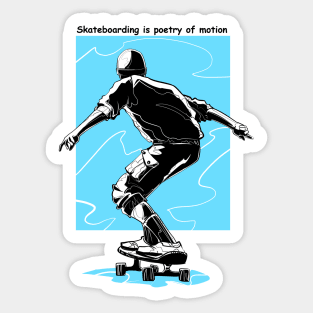 Skateboarding is poetry of motion Sticker